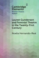 Noelia Hernando-Real, Noelia (Universidad Autonoma de Madrid) Hernando-Real - Lauren Gunderson and Feminist Theatre in the Twenty-First Century, Häftad