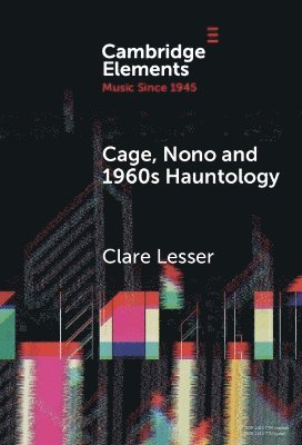bokomslag Cage, Nono and 1960s Hauntology