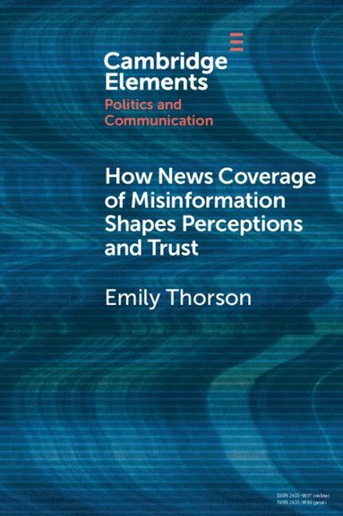 bokomslag How News Coverage of Misinformation Shapes Perceptions and Trust