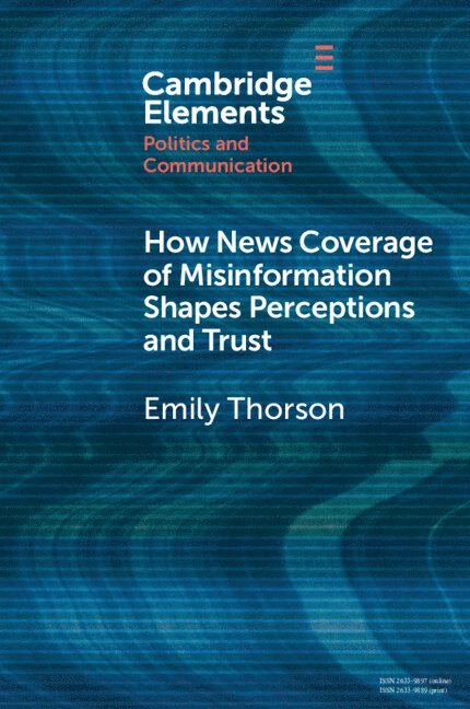 How News Coverage of Misinformation Shapes Perceptions and Trust 1