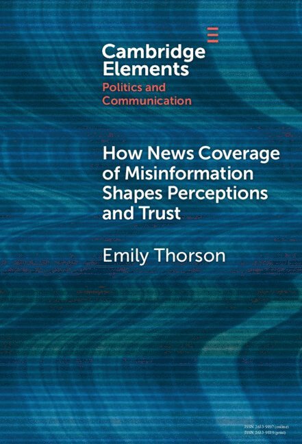 How News Coverage of Misinformation Shapes Perceptions and Trust 1