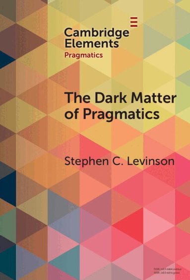 Stephen C. Levinson - The Dark Matter of Pragmatics, Inbunden