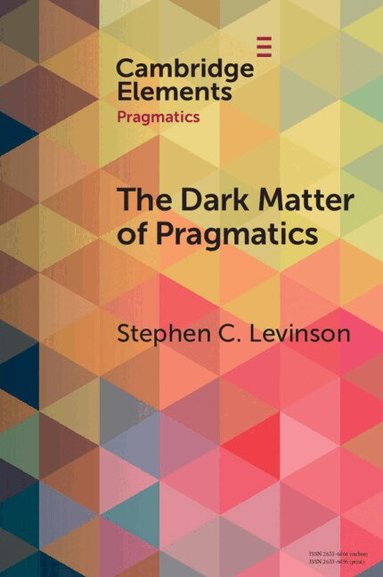 Stephen C. Levinson - The Dark Matter of Pragmatics, Häftad