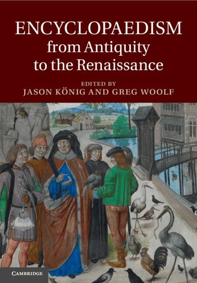 Jason König, Greg Woolf - Encyclopaedism from Antiquity to the Renaissance, Häftad