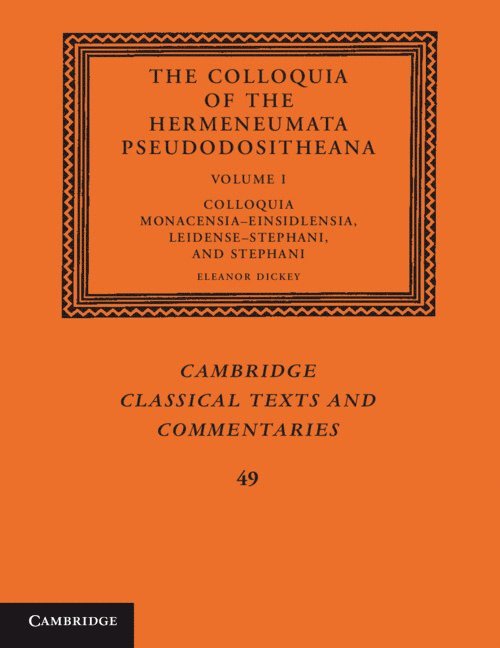 The Colloquia of the Hermeneumata Pseudodositheana: Volume 1, Colloquia Monacensia-Einsidlensia, Leidense-Stephani, and Stephani 1