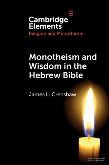 James L. Crenshaw - Monotheism and Wisdom in the Hebrew Bible, Häftad