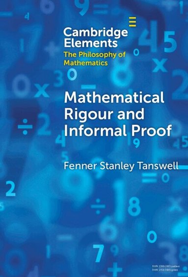 Fenner Stanley Tanswell - Mathematical Rigour and Informal Proof, Inbunden