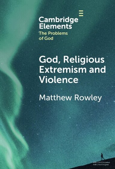 Matthew Rowley - God, Religious Extremism and Violence, Inbunden
