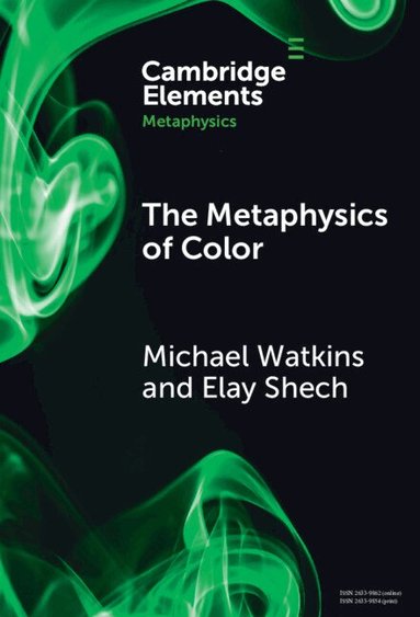 Michael Watkins, Elay Shech - The Metaphysics of Color, Inbunden
