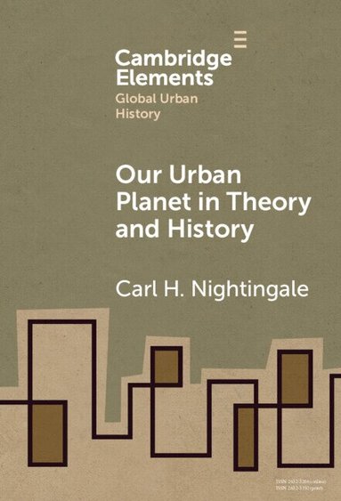Carl Nightingale - Our Urban Planet in Theory and History, Inbunden