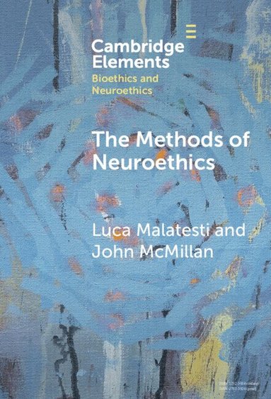 Luca Malatesti, John McMillan - The Methods of Neuroethics, Inbunden