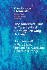 bokomslag The Anarchist Turn in Twenty-First Century Leftwing Activism