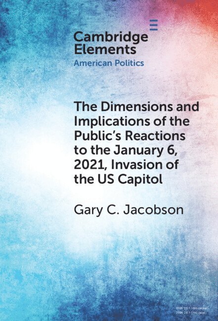 The Dimensions and Implications of the Public's Reactions to the January 6, 2021, Invasion of the U.S. Capitol 1