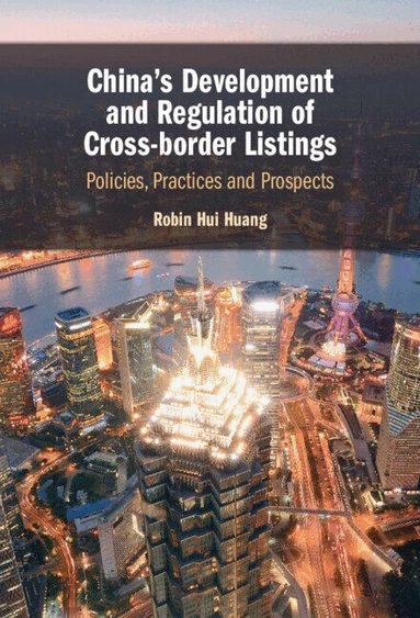 Robin Huang - China's Development and Regulation of Cross-border Listings, Inbunden