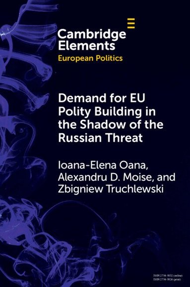 Ioana-Elena Oana, Alexandru D. Moise, Zbigniew Truchlewski - Demand for EU Polity Building in the Shadow of the Russian Threat, Häftad