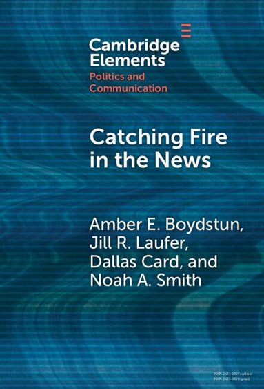 Amber E. Boydstun, Jill R. Laufer, Dallas Card, Noah A. Smith - Catching Fire in the News, Inbunden