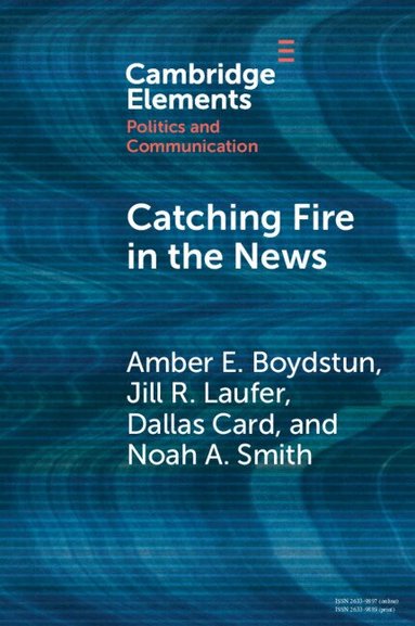 Amber E. Boydstun, Jill R. Laufer, Dallas Card, Noah A. Smith - Catching Fire in the News, Häftad