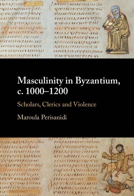 Masculinity in Byzantium, c. 1000-1200 1