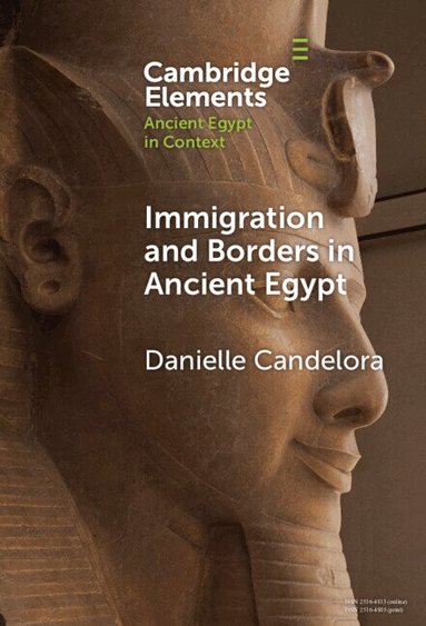 Danielle Candelora - Immigration and Borders in Ancient Egypt, Inbunden