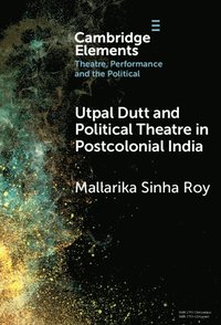 bokomslag Utpal Dutt and Political Theatre in Postcolonial India