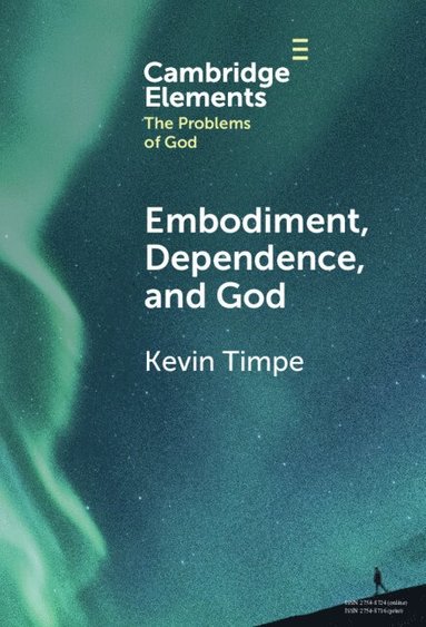 bokomslag Embodiment, Dependence, and God