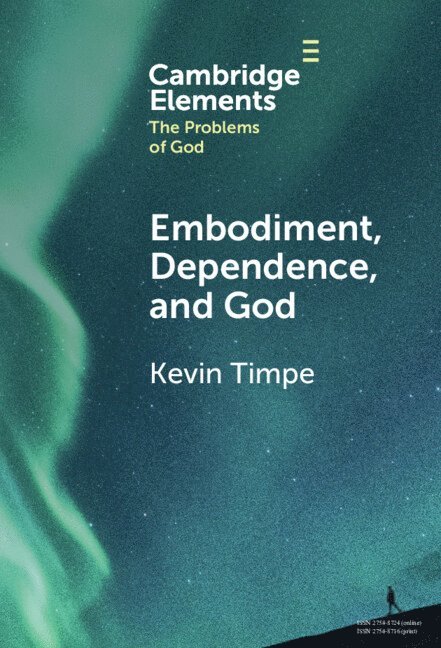 Embodiment, Dependence, and God 1