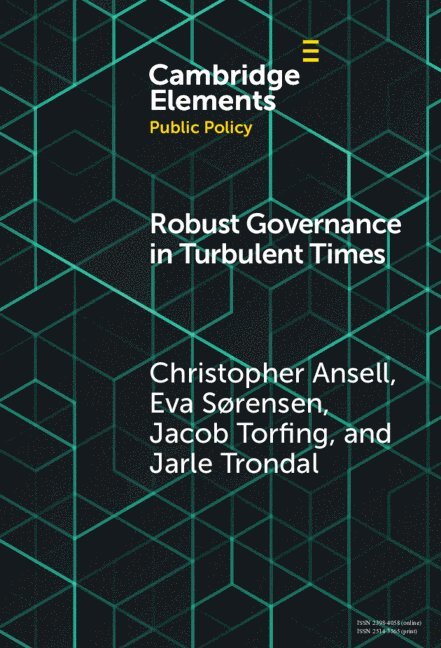 Christopher Ansell, Eva S&#248;rensen, Jacob Torfing, Jarle Trondal, Eva Sørensen, Berkeley) Ansell, Christopher (University of California, Denmark) Sørensen, Eva (Roskilde Universitet, Denmark) Torfing, Jacob (Roskilde Universitet, Norway) Trondal, Jarle (Universitetet i Agder and Universitetet i Oslo - Robust Governance in Turbulent Times, Inbunden