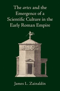 bokomslag The artes and the Emergence of a Scientific Culture in the Early Roman Empire