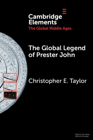 Christopher E. Taylor - The Global Legend of Prester John, Häftad