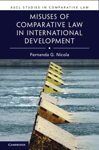Fernanda G. Nicola - Misuses of Comparative Law in International Development, Häftad