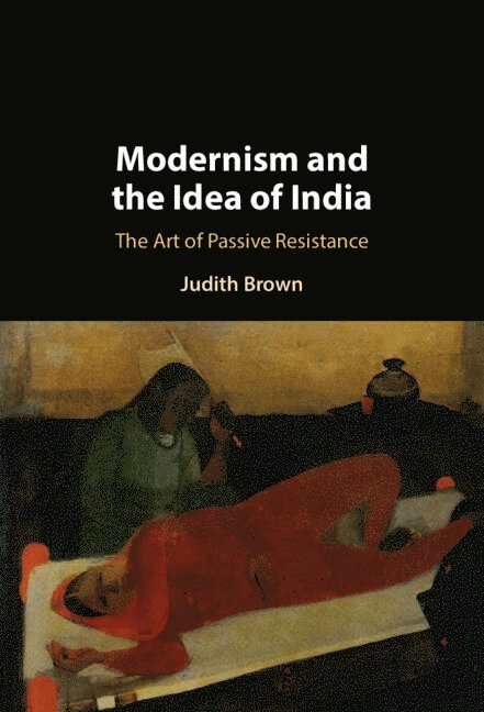 Judith Brown - Modernism and the Idea of India, Inbunden