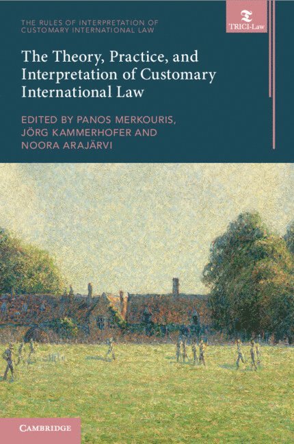 The Theory, Practice, and Interpretation of Customary International Law 1