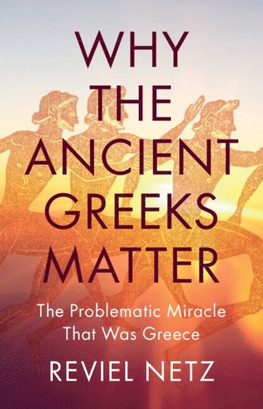 bokomslag Why the Ancient Greeks Matter