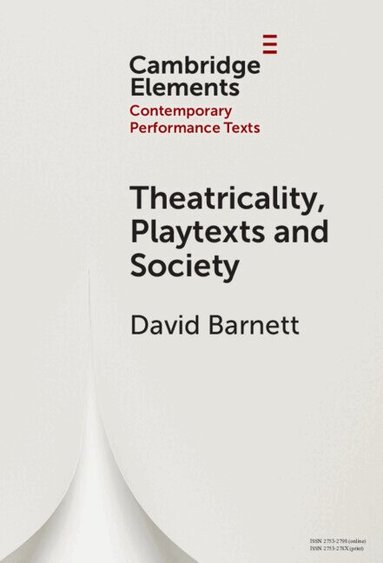 David Barnett - Theatricality, Playtexts and Society, Inbunden