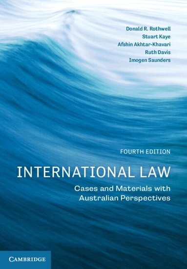 Donald R Rothwell, Stuart Kaye, Afshin Akhtar-Khavari, Ruth Davis, Imogen Saunders - International Law, Häftad
