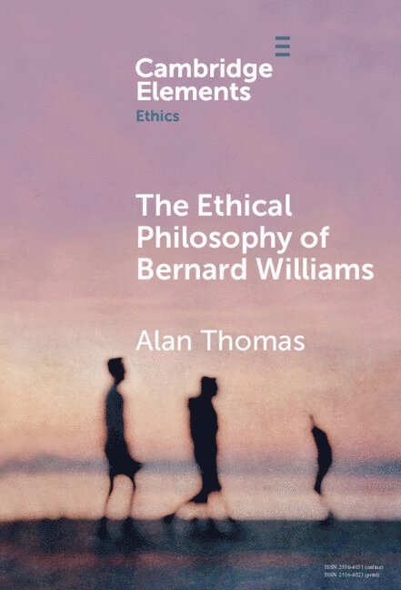 Alan Thomas, Alan (University of York) Thomas - Ethical Philosophy of Bernard Williams, Inbunden