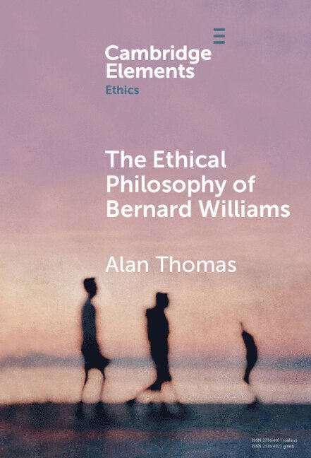 The Ethical Philosophy of Bernard Williams 1