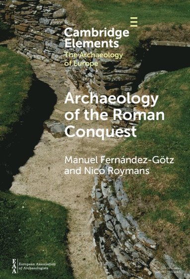Manuel Fernández-Götz, Nico Roymans - Archaeology of the Roman Conquest, Inbunden