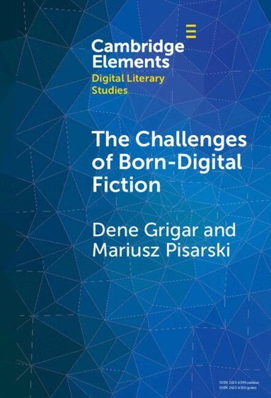 Dene Grigar, Mariusz Pisarski - The Challenges of Born-Digital Fiction, Inbunden