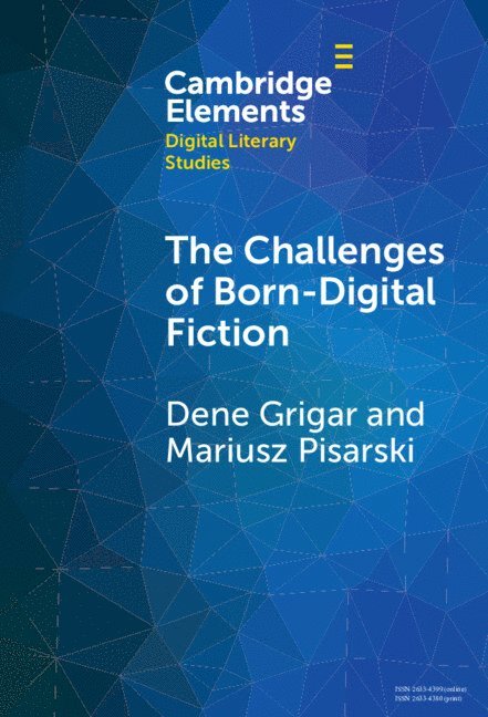 Dene Grigar, Mariusz Pisarski, Dene (Washington State University) Grigar, Mariusz (University of Information Technology and Management in Rzeszow) Pisarski - The Challenges of Born-Digital Fiction, Inbunden