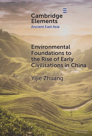 Yijie Zhuang - Environmental Foundations to the Rise of Early Civilisations in China, Inbunden