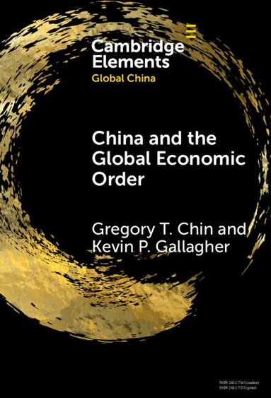 Gregory T. Chin, Kevin P. Gallagher - China and the Global Economic Order, Inbunden