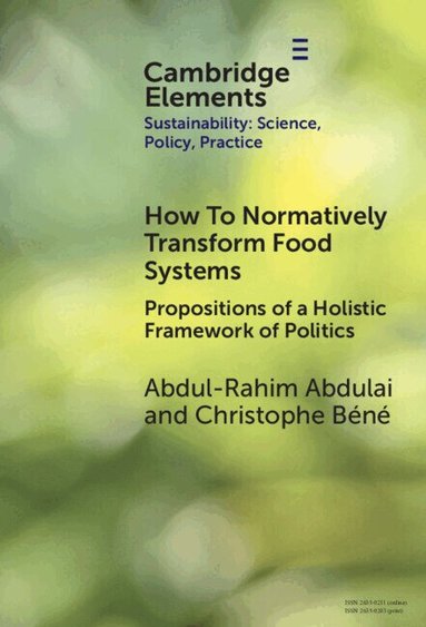 Abdul-Rahim Abdulai, Christophe Béné - How To Normatively Transform Food Systems, Inbunden