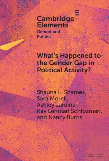 Shauna L. Shames, Sara Morell, Ashley Jardina, Kay Lehman Schlozman, Nancy Burns - What's Happened to the Gender Gap in Political Activity?, Inbunden