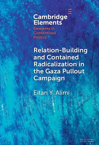 Eitan Y. Alimi - Relation-Building and Contained Radicalization in the Gaza Pullout Campaign, Inbunden
