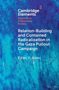 bokomslag Relation-Building and Contained Radicalization in the Gaza Pullout Campaign