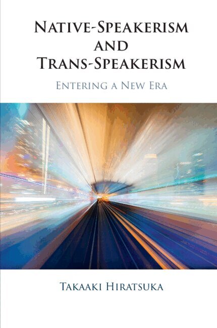 Takaaki Hiratsuka - Native-Speakerism and Trans-Speakerism, Häftad