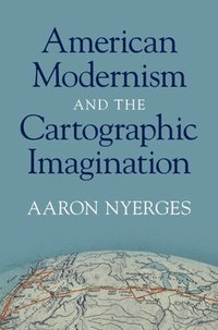 bokomslag American Modernism and the Cartographic Imagination