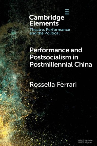 Rossella Ferrari - Performance and Postsocialism in Postmillennial China, Häftad