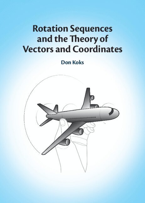 Don Koks - Rotation Sequences and the Theory of Vectors and Coordinates, Inbunden